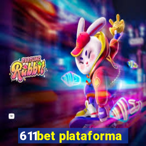 611bet plataforma